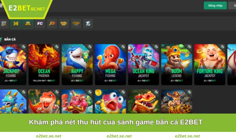 Bắn Cá E2BET 1 Khám phá nét thu hút của sảnh game bắn cá E2BET