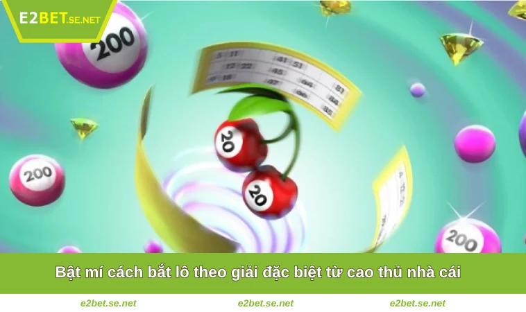 Cách Bắt Lô Theo Giải Đặc Biệt - Cơ Hội Tăng Tỷ Lệ Thắng 99% 2 Bật mí cách bắt lô theo giải đặc biệt từ cao thủ nhà cái