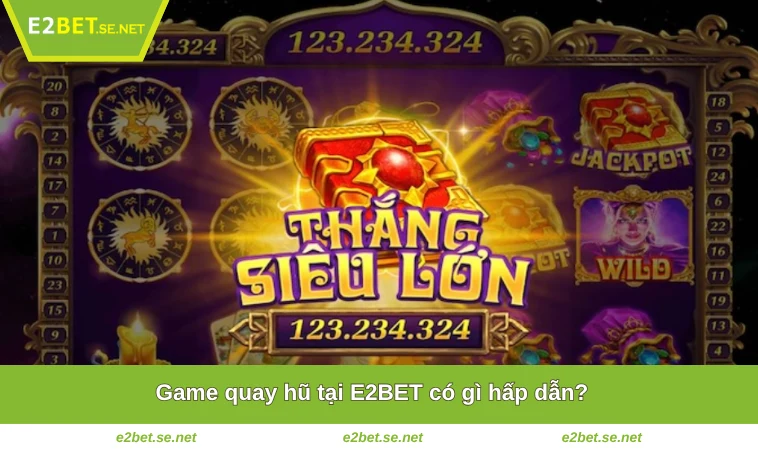 Cách Quay Hũ Dễ Nổ - Kinh Nghiệm Chiến Thắng Lớn Tại E2BET 1 Game quay hũ tại E2BET có gì hấp dẫn?