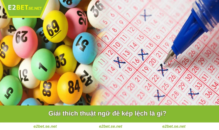 Đề Kép Lệch Là Gì? Thông Tin Chi Tiết Dành Cho Tân Thủ E2BET 1 Giải thích thuật ngữ đề kép lệch là gì?