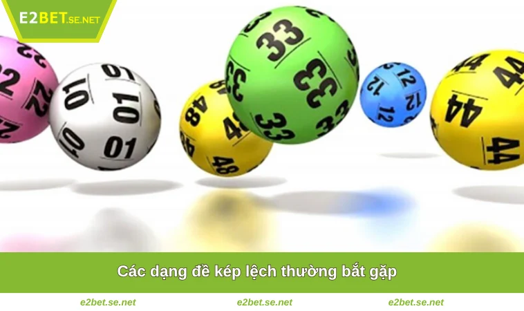Đề Kép Lệch Là Gì? Thông Tin Chi Tiết Dành Cho Tân Thủ E2BET 2 Các dạng đề kép lệch thường bắt gặp
