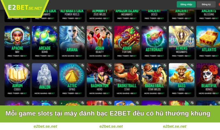 Máy Đánh Bạc E2BET 3 Mỗi game slots tại máy đánh bạc E2BET đều có hũ thưởng khủng