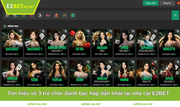 Sòng Bạc E2BET 2 Tìm hiểu về 3 trò chơi đánh bạc hấp dẫn nhất tại nhà cái E2BET