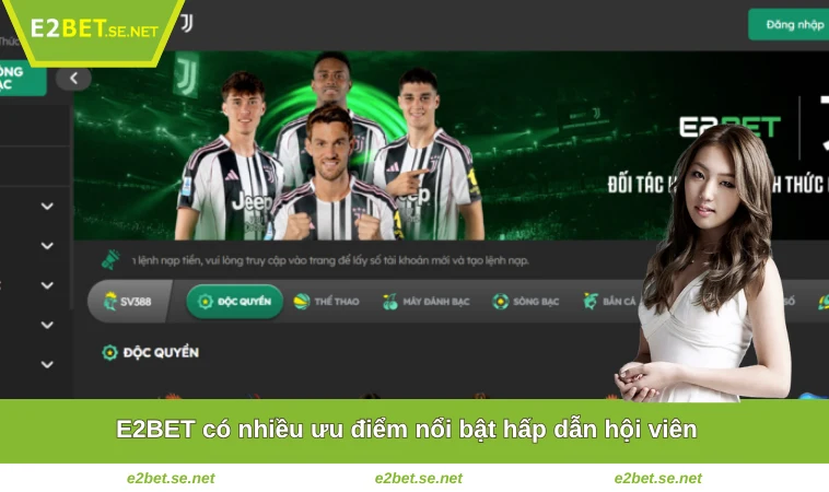 E2BET 35 E2BET có nhiều ưu điểm nổi bật hấp dẫn hội viên