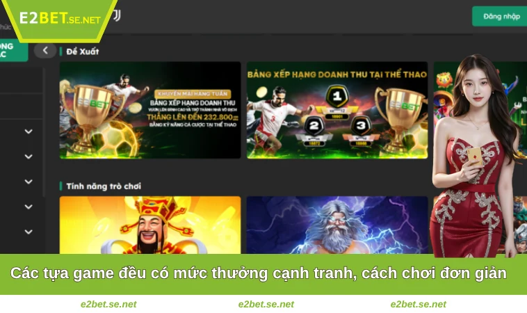 E2BET 38 Các tựa game đều có mức thưởng cạnh tranh, cách chơi đơn giản