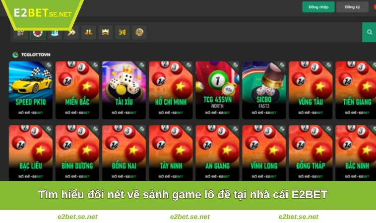 Xổ Số E2BET 1 Tìm hiểu đôi nét về sảnh game lô đề tại nhà cái E2BET