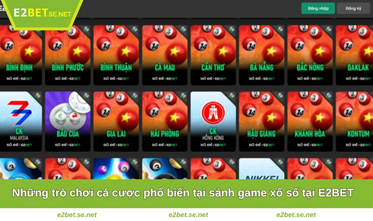 Xổ Số E2BET 2 Những trò chơi cá cược phổ biến tại sảnh game xổ số tại E2BET
